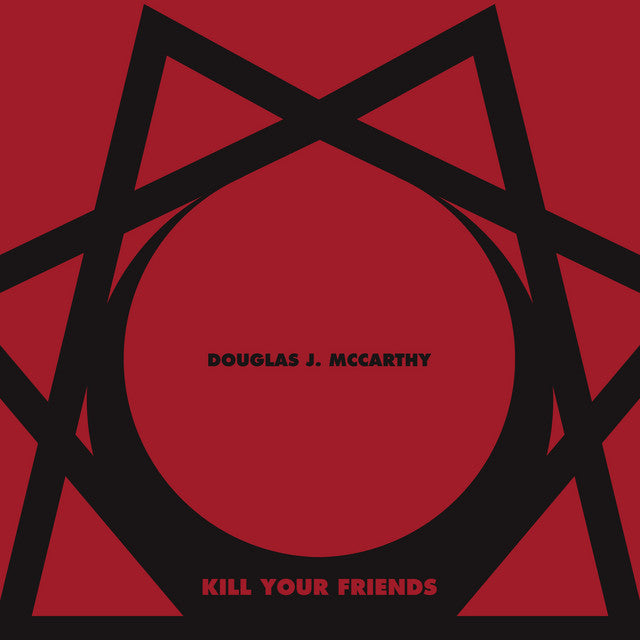 Album cover for 'Kill Your Friends' by Douglas J. McCarthy, featuring a bold red and black geometric design with the artist's name and album title in black and red text.