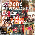 Vinyl album cover for We Can’t Take Life For Granted by Eugene Blacknell featuring a contemplative portrait in earthy tones, reflecting soulful and reflective themes.