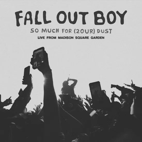 Album cover art for Fall Out Boy's 'So Much For (20ur) Dust' featuring a black and white photograph of a concert crowd with raised hands holding up phones, with the band's name and album text at the top.